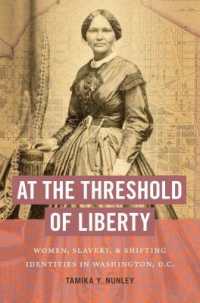 At the Threshold of Liberty : Women, Slavery, and Shifting Identities in Washington, D.C. (The John Hope Franklin Series in African American History and Culture)