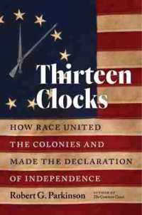 Thirteen Clocks : How Race United the Colonies and Made the Declaration of Independence (Published by the Omohundro Institute of Early American History and Culture and the University of North Carolina Press)