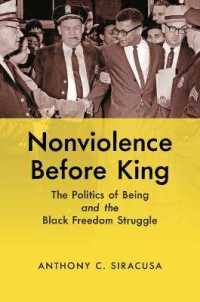 Nonviolence before King : The Politics of Being and the Black Freedom Struggle (Justice, Power, and Politics)