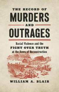 The Record of Murders and Outrages : Racial Violence and the Fight over Truth at the Dawn of Reconstruction (Civil War America)