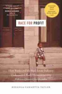 Race for Profit : How Banks and the Real Estate Industry Undermined Black Homeownership (Justice, Power, and Politics)