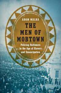 The Men of Mobtown : Policing Baltimore in the Age of Slavery and Emancipation (Justice, Power, and Politics)
