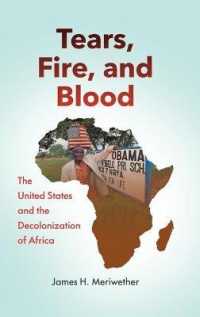 Tears, Fire, and Blood : The United States and the Decolonization of Africa
