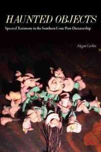 Haunted Objects : Spectral Testimony in the Southern Cone Post-Dictatorship