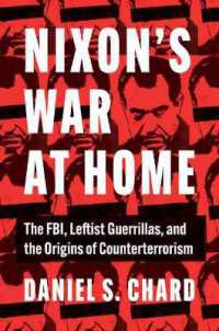 Nixon's War at Home : The FBI, Leftist Guerrillas, and the Origins of Counterterrorism (Justice, Power, and Politics)