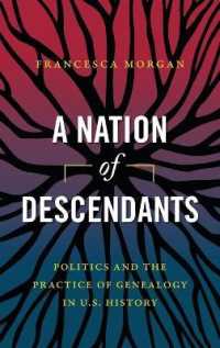 A Nation of Descendants : Politics and the Practice of Genealogy in U.S. History