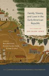 Family, Slavery, and Love in the Early American Republic : The Essays of Jan Ellen Lewis (Published by the Omohundro Institute of Early American History and Culture and the University of North Carolina Press)