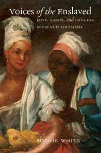 Voices of the Enslaved : Love, Labor, and Longing in French Louisiana (Published by the Omohundro Institute of Early American History and Culture and the University of North Carolina Press)