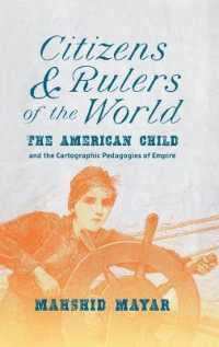 Citizens and Rulers of the World : The American Child and the Cartographic Pedagogies of Empire