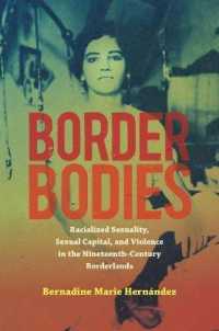 Border Bodies : Racialized Sexuality, Sexual Capital, and Violence in the Nineteenth-Century Borderlands