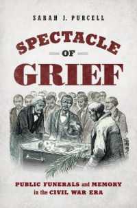 Spectacle of Grief : Public Funerals and Memory in the Civil War Era (Civil War America)