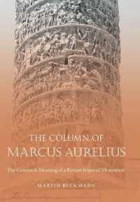 The Column of Marcus Aurelius : The Genesis and Meaning of a Roman Imperial Monument (Studies in the History of Greece and Rome)
