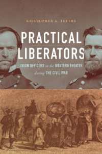 Practical Liberators : Union Officers in the Western Theater during the Civil War (Civil War America)