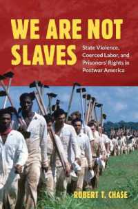 We Are not Slaves : State Violence, Coerced Labor, and Prisoners' Rights in Postwar America (Justice, Power, and Politics)