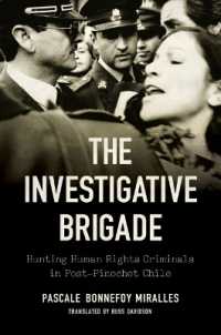 The Investigative Brigade : Hunting Human Rights Criminals in Post-Pinochet Chile (Latin America in Translation/en Traducción/em Tradução)