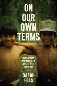 On Our Own Terms : Development and Indigeneity in Cold War Guatemala (New Cold War History)