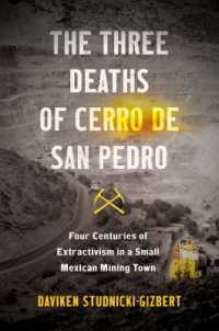 The Three Deaths of Cerro De San Pedro : Four Centuries of Extractivism in a Small Mexican Mining Town