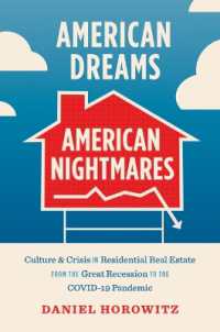 American Dreams, American Nightmares : Culture and Crisis in Residential Real Estate from the Great Recession to the COVID-19 Pandemic