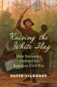 Raising the White Flag : How Surrender Defined the American Civil War (Civil War America)