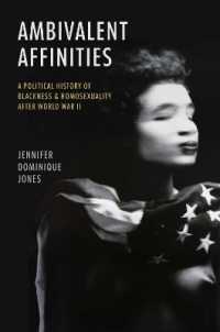 Ambivalent Affinities : A Political History of Blackness and Homosexuality after World War II (Justice, Power, and Politics)