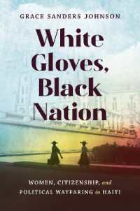White Gloves, Black Nation : Women, Citizenship, and Political Wayfaring in Haiti (Gender and American Culture)