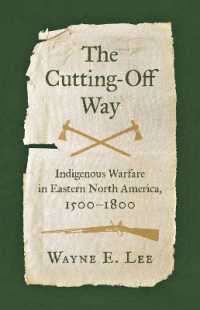 The Cutting-Off Way : Indigenous Warfare in Eastern North America, 1500-1800