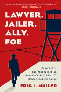 Lawyer, Jailer, Ally, Foe : Complicity and Conscience in America's World War II Concentration Camps