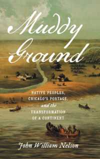 Muddy Ground : Native Peoples, Chicago's Portage, and the Transformation of a Continent (The David J. Weber Series in the New Borderlands History)