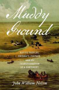 Muddy Ground : Native Peoples, Chicago's Portage, and the Transformation of a Continent (The David J. Weber Series in the New Borderlands History)