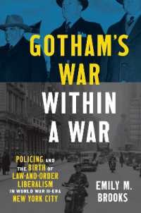 Gotham's War within a War : Policing and the Birth of Law-and-Order Liberalism in World War II-Era New York City (Justice, Power, and Politics)