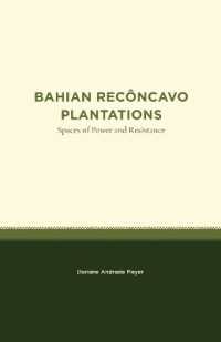 Bahian Recôncavo Plantations : Spaces of Power and Resistance (Studies in Latin America)