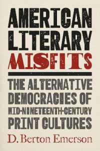 American Literary Misfits : The Alternative Democracies of Mid-Nineteenth-Century Print Cultures