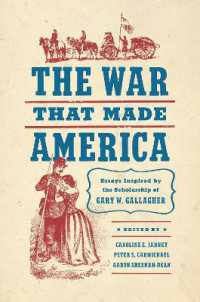 The War That Made America : Essays Inspired by the Scholarship of Gary W. Gallagher (Civil War America)