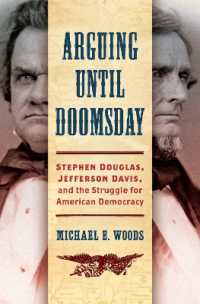 Arguing Until Doomsday : Stephen Douglas, Jefferson Davis, and the Struggle for American Democracy (Civil War America)
