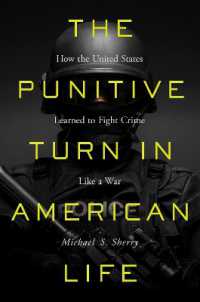 The Punitive Turn in American Life : How the United States Learned to Fight Crime Like a War