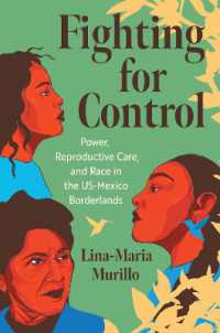 Fighting for Control : Power, Reproductive Care, and Race in the US-Mexico Borderlands (Justice, Power, and Politics)