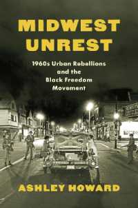 Midwest Unrest : 1960s Urban Rebellions and the Black Freedom Movement (Justice, Power, and Politics)