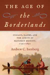 The Age of the Borderlands : Indians, Slaves, and the Limits of Manifest Destiny, 1790-1850 (The David J. Weber Series in the New Borderlands History)