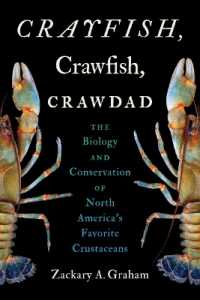 Crayfish, Crawfish, Crawdad : The Biology and Conservation of North America's Favorite Crustaceans