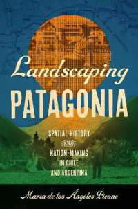 Landscaping Patagonia : Spatial History and Nation-Making in Chile and Argentina (The David J. Weber Series in the New Borderlands History)