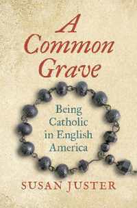 A Common Grave : Being Catholic in English America (Published by the Omohundro Institute of Early American History and Culture and the University of North Carolina Press)