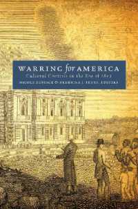 Warring for America : Cultural Contests in the Era of 1812 (Published by the Omohundro Institute of Early American History and Culture and the University of North Carolina Press)