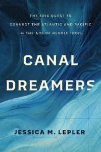Canal Dreamers : The Epic Quest to Connect the Atlantic and Pacific in the Age of Revolutions
