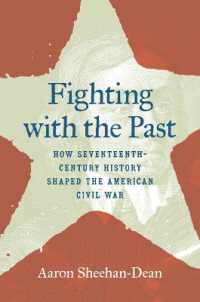 Fighting with the Past : How Seventeenth-Century History Shaped the American Civil War (The Steven and Janice Brose Lectures in the Civil War Era)