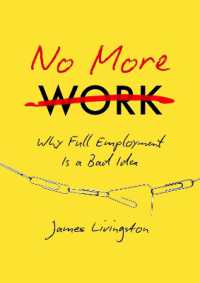 No More Work : Why Full Employment Is a Bad Idea / Livingston
