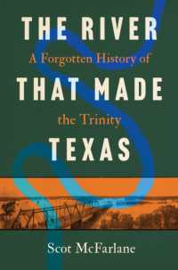 The River That Made Texas : A Forgotten History of the Trinity
