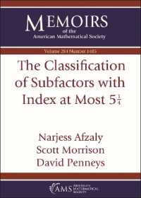 The Classification of Subfactors with Index at Most $5 \frac {1}{4}$ (Memoirs of the American Mathematical Society)