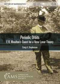 Periodic Orbits : F. R. Moulton's Quest for a New Lunar Theory (History of Mathematics)
