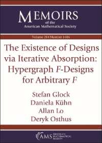 The Existence of Designs via Iterative Absorption: Hypergraph $F$-Designs for Arbitrary $F$ (Memoirs of the American Mathematical Society)