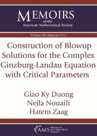 Construction of Blowup Solutions for the Complex Ginzburg-Landau Equation with Critical Parameters (Memoirs of the American Mathematical Society)